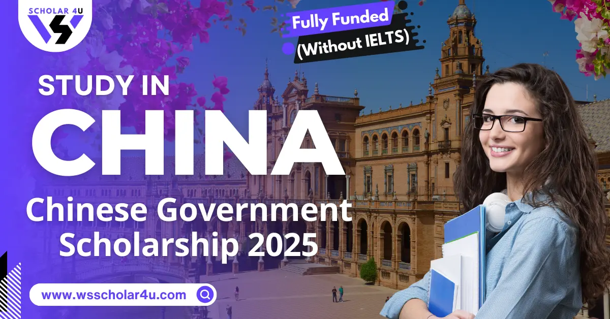 Chinese Government Scholarship 2025 Step by Step Process to Apply