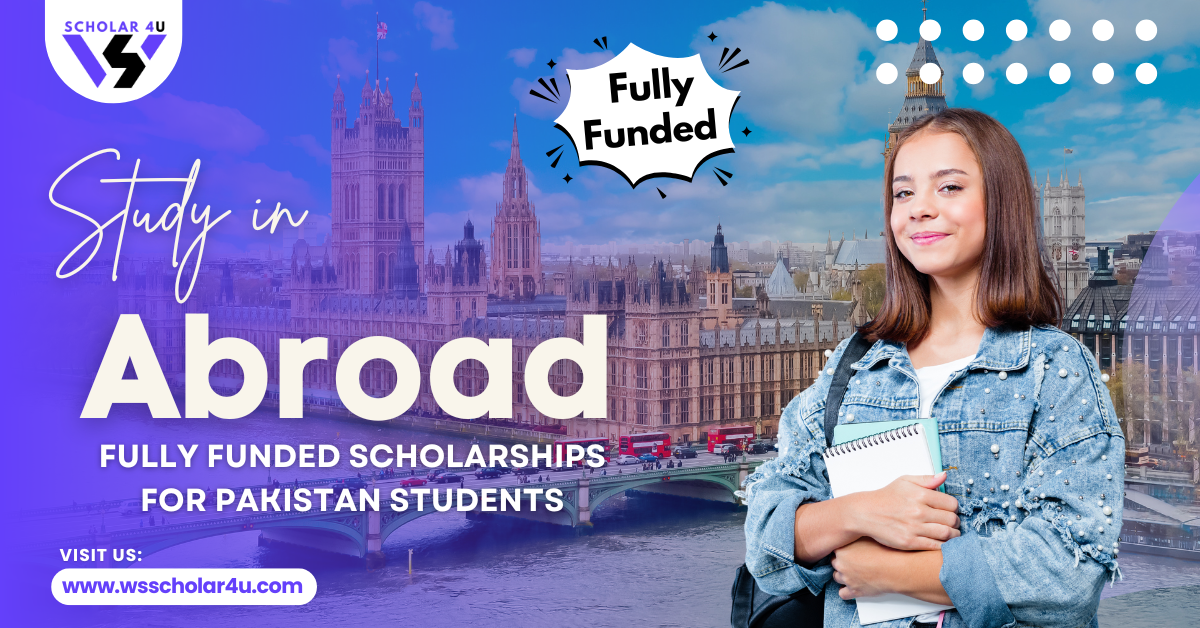 Fully Funded Scholarships for Pakistani Students