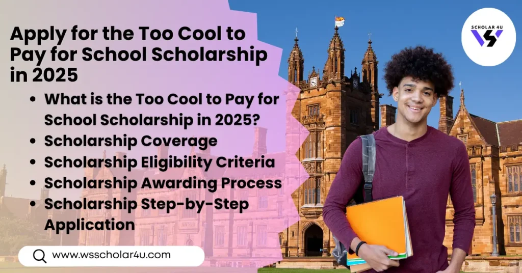 Apply for the Too Cool to Pay for School Scholarship in 2025