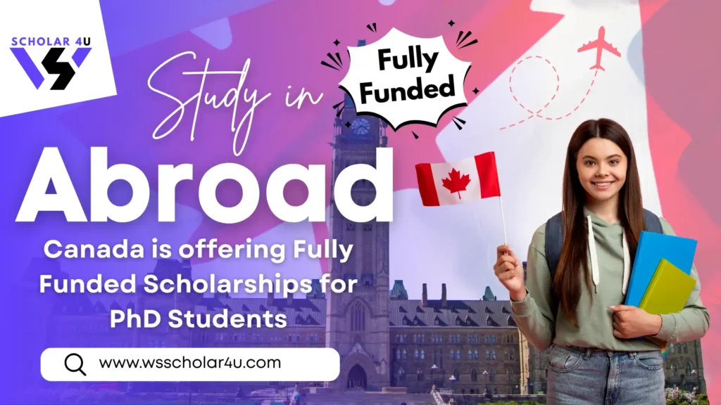Top 7 Fully Funded Scholarships for PhD students in Canada 2025