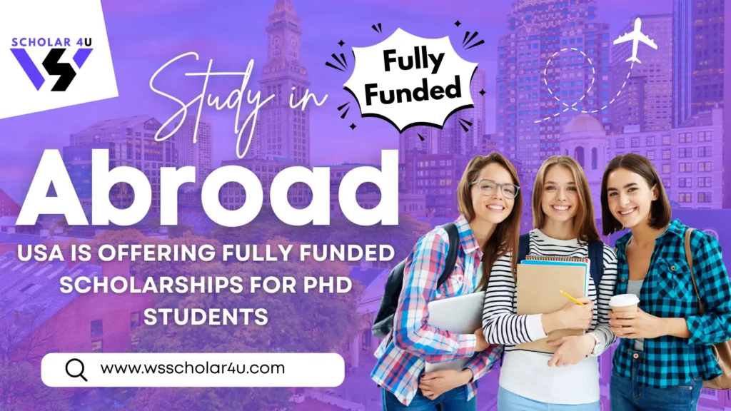 Top 7 Fully Funded Scholarships for PhD students in USA 2025